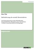 Behinderung als soziale Konstruktion: Die Widerspiegelung sozialer Befindlichkeit körperbehinderter Menschen unter dem Einfluss veränderter gesellschaftlicher Bedingungen