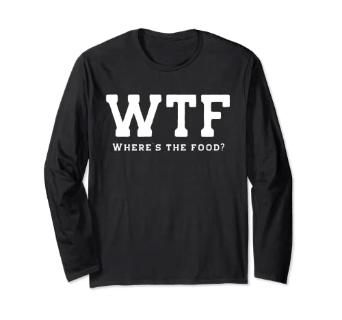 Drôle WTF – Where's The Food design, cadeau gourmand amateur de nourriture Manche Longue