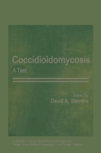 Coccidioidomycosis: A Text (Current Topics in Infectious Disease)