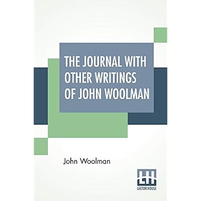The Journal With Other Writings Of John Woolman