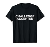 Challenge Accepted T-Shirt