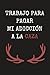 TRABAJO PARA PAGAR MI ADICCIÓN A LA CAZA: CUADERNO DE NOTAS, DIARIO O AGENDA | Regalo original y creativo para los amantes de la actividad cinegética | Cumpleaños, Navidad, aniversario o día del padre