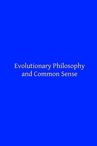 Evolutionary Philosophy and Common Sense 1517796563 Book Cover