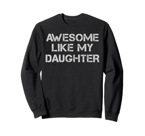 Impresionante Como Mi Hija Divertido Padre Papá Día del Padre Papá Sudadera