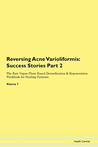 Reversing Acne Varioliformis: Testimonials for Hope. From Patients with Different Diseases Part 2 The Raw Vegan Plant-Based Detoxification & Regeneration Workbook for Healing Patients. Volume 7 image 3