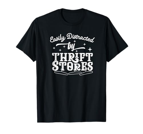 Easily Distracted By Thrift Stores Reseller Flip Business T-Shirt