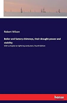 Paperback Boiler and factory chimneys, their draught-power and stability: With a chapter on lightning conductors. Fourth Edition Book