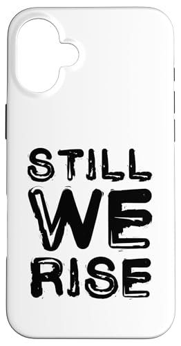 Still We Rise motivational inspirational quote �X�}�z�P�[�X iPhone 16 Plus �p