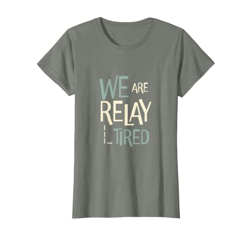 Funny Running Relay Team Pun We are Relay Tired T-Shirt, Women, Olive Heather, Large