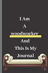 Journal: A WoodWorker Planner Project Idea: Woodworking Notebook 6" x 9" 120 Pages Organizer: keep woodworking projects organized.