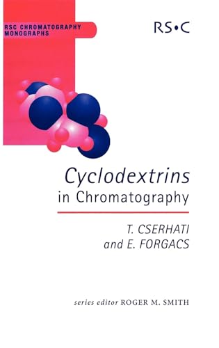 Cyclodextrins in Chromatography (RSC Chromatography Monographs, Volume 9)