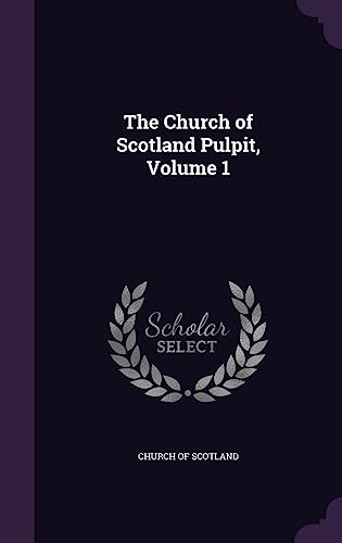 The Church of Scotland Pulpit, Volume 1