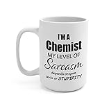 Chemist Mug - My Level of Sarcasm Coffee Cup for Chemical Engineer Analytical Cosmetic Forensic Medicinal Pharmaceutical Phd Research Industrial - Gifts Birthday Christmas - 15oz