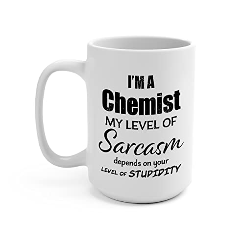 Chemist Mug - My Level of Sarcasm Coffee Cup for Chemical Engineer Analytical Cosmetic Forensic Medicinal Pharmaceutical Phd Research Industrial - Gifts Birthday Christmas - 15oz