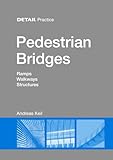 Pedestrian Bridges: Ramps, Walkways, Structures (DETAIL Practice)