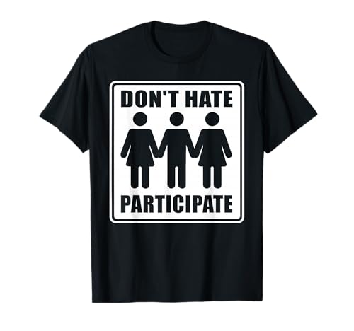Cute Sarcastic Gag Lover Adult Humor Quote Designs Funny Threesome Gift Cool Don't Hate Participate Sex Jokes T-Shirt