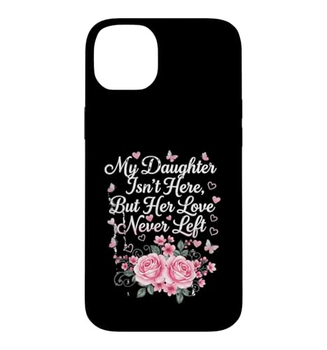 Daughter Isn't Here But Her Love Never Left �������A���E�F�A �X�}�z�P�[�X iPhone 14 Plus �p