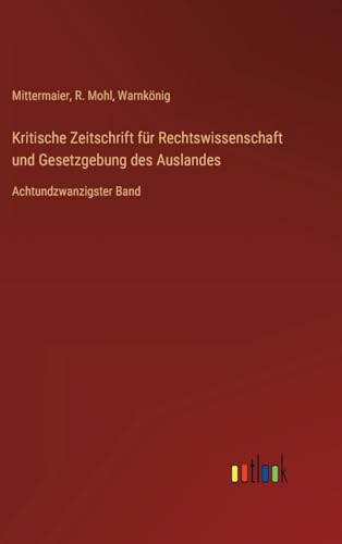 Kritische Zeitschrift für Rechtswissenschaft und Gesetzgebung des Auslandes: Achtundzwanzigster Band (German Edition)