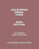 CALIFORNIA PENAL CODE 2020 EDITION: SACRAMENTO LEGAL PUBLISHING