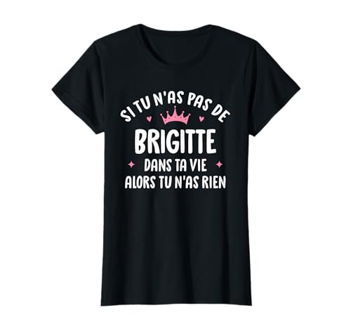 Photo de Femme Copine Humour Cadeau Personnalisé Prénom Brigitte T-Shirt