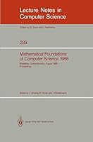Mathematical Foundations of Computer Science 1986: Proceedings of the 12th Symposium Bratislava, Czechoslovakia August 25-29, 1986 (Symposium on Mathematical ... Foundations of Computer Science) 3540167838 Book Cover