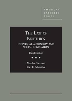 Hardcover The Law of Bioethics: Individual Autonomy and Social Regulation, 3d (American Casebook Series) Book