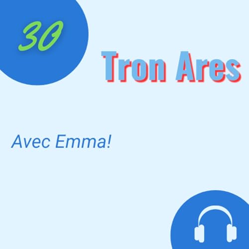 ShortCast : Tron - Ares avec Emma!