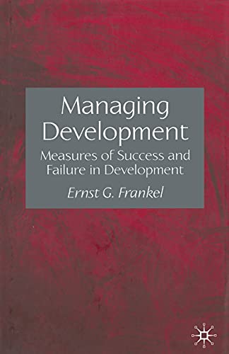 Managing Development: Measures of Success and Failure in Development