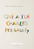  Qui a tué Charles Perrault ?
