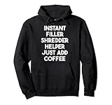 Instant Filler Shredder Helper Just Add Coffee
