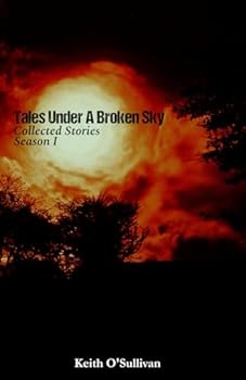 Paperback Tales Under A Broken Sky: Collected Stories - Season I Book