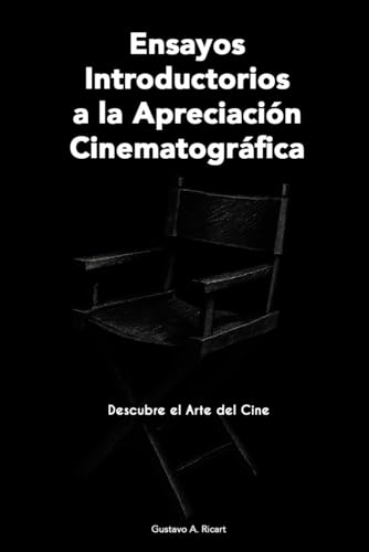 Ensayos Introductorios a la Apreciacion Cinematografica: Descubre el Arte del Cine
