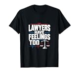 Lawyers Have Feelings Too Lawyer Attorney T-Shirt
