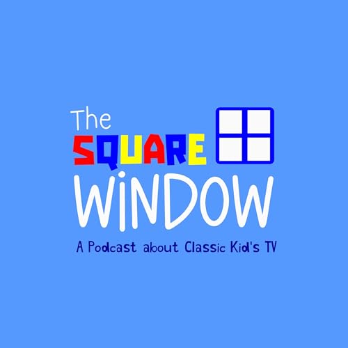 Couverture de The Square Window : A Podcast about Classic Kids TV