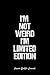 Produktbild Humor Quotes Journal: Dot Grid Gift Idea - I'M Not Weird I'M Limited Edition Humor Quotes Journal - black Dotted Diary, Planner, Gratitude, Writing, Travel, Goal, Bullet Notebook - 6x9 120 pages