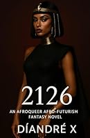 2126: An Afroqueer Afro-Futurism Fantasy Novel B0FZT4PCT3 Book Cover