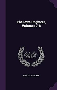 The Iowa Engineer, Volumes 7-8