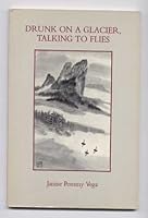 Drunk on a Glacier: Talking to Flies 0940510189 Book Cover