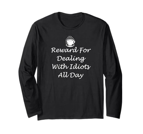 Funny Work Coffee Cup Reward for Dealing With Idiots All Day ����T�V���c