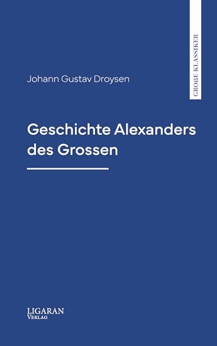 Geschichte Alexanders des Grossen (German Edition)