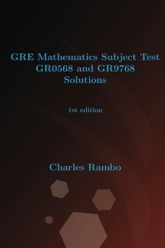 GRE Mathematics Subject Test GR0568 and GR9768 Solutions: 1st edition 1st Edition