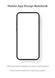 Mobile App Design Notebook: Your essential notebook for mobile app creation