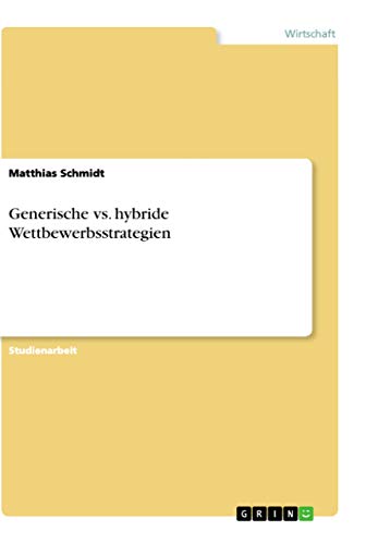 Generische vs. hybride Wettbewerbsstrategien (German Edition)