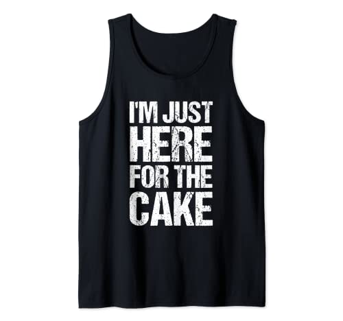 I'm Just Here For The Cake - Figura decorativa para tartas Camiseta sin Mangas