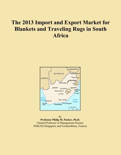 The 2013 Import and Export Market for Blankets and Traveling Rugs in South Africa      Paperback – January 1, 2013