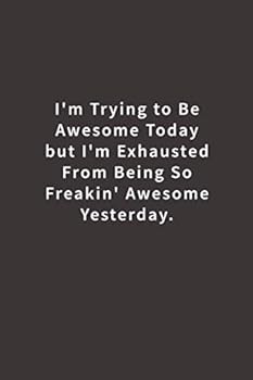 I'm Trying to Be Awesome Today : Lined Notebook