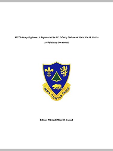 362Nd Infantry Regiment: A Regiment Of The 91St Infantry Division Of World War Ii, 1944—1945 (Military Documents) (Volume Book 1) #TOP19