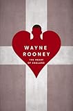 Wayne Rooney: The Heart of England