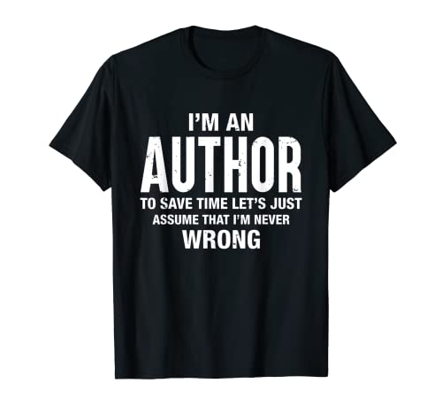 I'm an AUTHOR and I'm never wrong Funny Xmas Birthday Maglietta