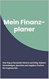 Mein Finanzplaner: Dein Weg zu finanzieller Klarheit und Erfolg